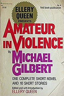 <i>Amateur in Violence</i> 1973 story collection by Michael Gilbert