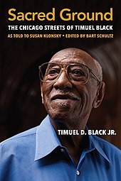 Обложка книги Sacred Ground, The Chicago Streets of Timuel Black (978-0-8101-3924-4) .jpg