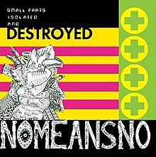 Nomeansno Small Parts Isolated and Destroyed.jpg