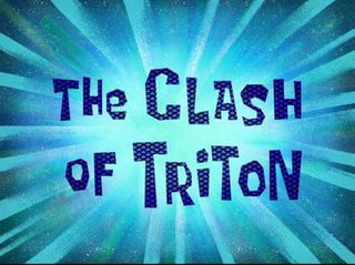 <span class="mw-page-title-main">The Clash of Triton</span> 26th episode of the 6th season of SpongeBob SquarePants