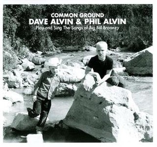 <i>Common Ground: Dave & Phil Alvin Play and Sing the Songs of Big Bill Broonzy</i> 2014 studio album by Dave Alvin, Phil Alvin