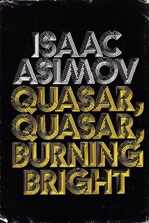 <i>Quasar, Quasar, Burning Bright</i>