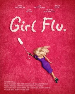 <i>Girl Flu.</i> 2016 American comedy film written and directed by [[Dorie Barton]]