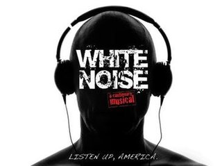 <i>White Noise: A Cautionary Musical</i> 2006 American stage musical