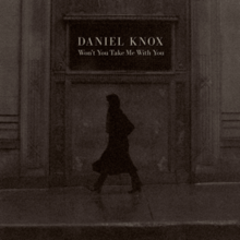Daniel Knox - tidak akan Anda Membawa Saya dengan Anda.png
