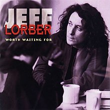 Jeff Lorber - Worth Waiting For - 1993 album.jpg