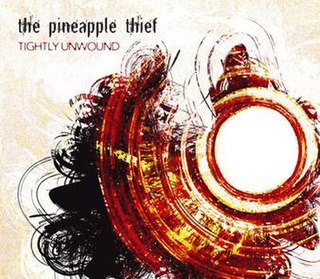 <i>Tightly Unwound</i> 2008 studio album by The Pineapple Thief