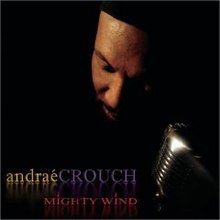 Andrae crouch mighty wind.jpg