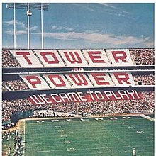 Towerofpower wecametoplay.jpg