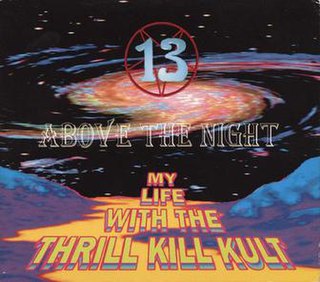 <i>13 Above the Night</i> 1993 studio album by My Life with the Thrill Kill Kult