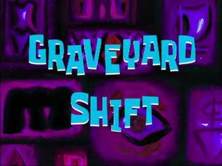 Graveyard Shift (<i>SpongeBob SquarePants</i>) 36th episode of the second season of SpongeBob SquarePants