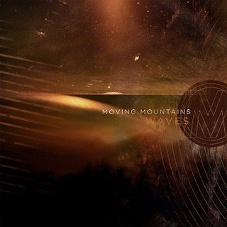 <i>Waves</i> (Moving Mountains album) 2011 studio album by Moving Mountains