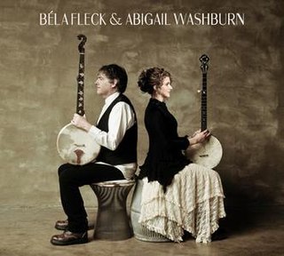 <i>Béla Fleck & Abigail Washburn</i> 2014 studio album by Béla Fleck & Abigail Washburn