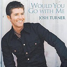 Josh Turner - Would You Go With Me.jpg