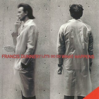 <i>Lets Go Do What Happens</i> 1998 studio album by Francis Dunnery