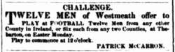 Advertisement that appeared in the South Australian Register on 22 March 1853 paid for by Irishmen from Westmeath calling for fellow Irishmen in Adelaide to join them in playing a form of football in Thebarton. Irish invitational football game Thebarton, Adelaide, 22 March 1853.png