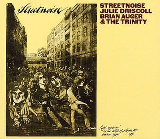 <i>Streetnoise</i> 1969 studio album by Julie Driscoll, Brian Auger and The Trinity