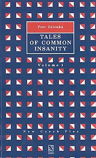 <i>Tales of Common Insanity</i> 2001 Play by Petr Zelenka