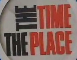 <i>The Time, The Place</i> British TV series or programme