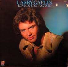 Larry Gatlin Love is a Gamr.jpg