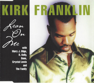 Lean on Me (Kirk Franklin song) 1998 single by Kirk Franklin