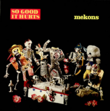 So Good it Hurts by the Mekons.png