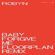 Baby forgive me Robyn.jpeg