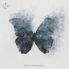 Kygo and Chelsea Cutler - Not OK.png