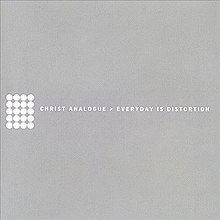 Christ Analogue - Everyday Is Distortion.jpg