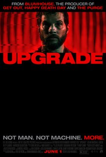 Upgrade is a 2018 cyberpunk action film written and directed by Leigh Whannell and starring Logan Marshall-Green, Betty Gabriel, and Harrison Gilbertson. The film follows a technophobe who is implanted with a chip that allows him to control his body after a mugging left him paralyzed. The film was produced by Jason Blum, under his Blumhouse Productions banner.