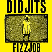 Didjits - Fizzjob.jpg