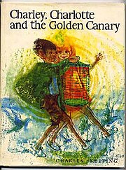 Charles Keeping (1967) Charley, Charlotte and the Golden Canary KeepingCCGC.jpg