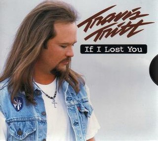 If I Lost You 1998 single by Travis Tritt