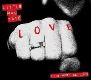 This Must Be Love (Little Man Tate song) 2007 single by Little Man Tate