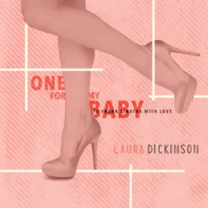 <i>One for My Baby – To Frank Sinatra with Love</i> 2014 studio album by Laura Dickinson