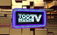 Too Much TV