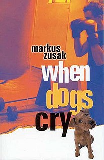 <i>When Dogs Cry</i> Book by Markus Zusak