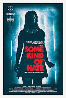 <i>Some Kind of Hate</i> (film) 2015 film directed by Adam Egypt Mortimer