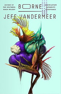 <i>Borne</i> (novel) Novel by Jeff VanderMeer