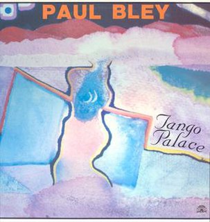 <i>Tango Palace</i> (Paul Bley album) 1985 studio album by Paul Bley