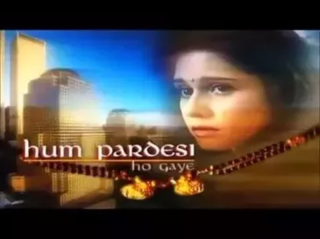 <i>Hum Pardesi Ho Gaye</i> Indian TV series or programme