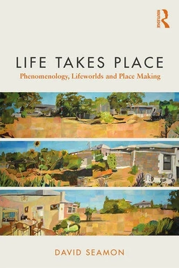 File:Book cover of David Seamon's Life Takes Place Phenomenology Lifeworlds and Place Making.webp