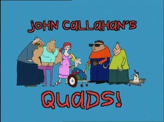 <i>John Callahans Quads!</i> Canadian TV series or program