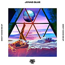 Jonas Blue - Don't Wake Me Up.jpg