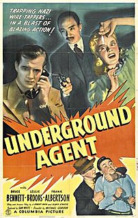 Underground Agent is a 1942 drama film directed by Michael Gordon and starring Bruce Bennett, Leslie Brooks, Frank Albertson, and Julian Rivero. The film was released by Columbia Pictures.