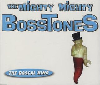 <span class="mw-page-title-main">The Rascal King (song)</span> 1997 single by the Mighty Mighty Bosstones