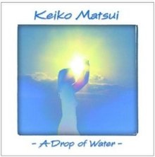 Keiko Matsui - Ein Tropfen Wasser (1987).jpg