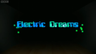 <i>Electric Dreams</i> (2009 TV series) BBC television documentary series