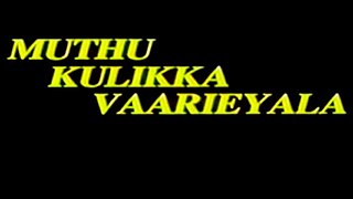 <i>Muthu Kulikka Vaarieyala</i> 1995 film by K. S. Ravikumar