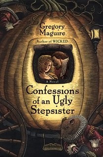 <i>Confessions of an Ugly Stepsister</i> 1999 novel by Gregory Maguire